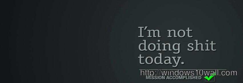 I m not doing shit today facebook background cover