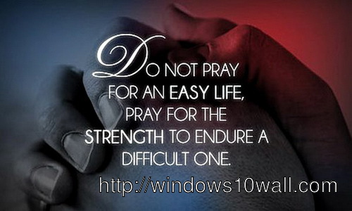 do-not-pray-for-easy-life-inspirational-quotes-about-strength-wallpaper